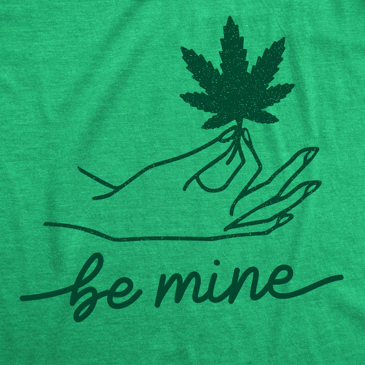 Be Mine Weed Women's T Shirt