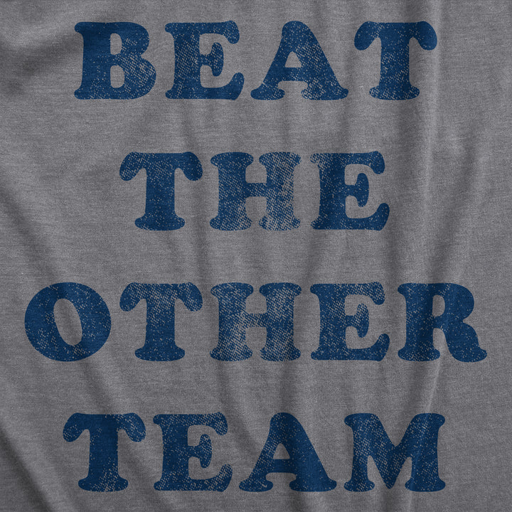 Beat The Other Team Men's T Shirt