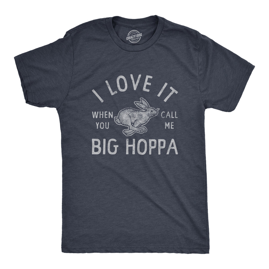 Funny Heather Navy I Love It When You Call Me Big Hoppa Mens T Shirt Nerdy Easter animal Tee