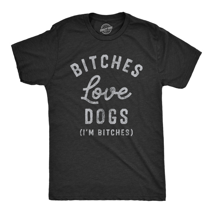 Funny Heather Black Bitches Love Dogs Mens T Shirt Nerdy Dogs Tee