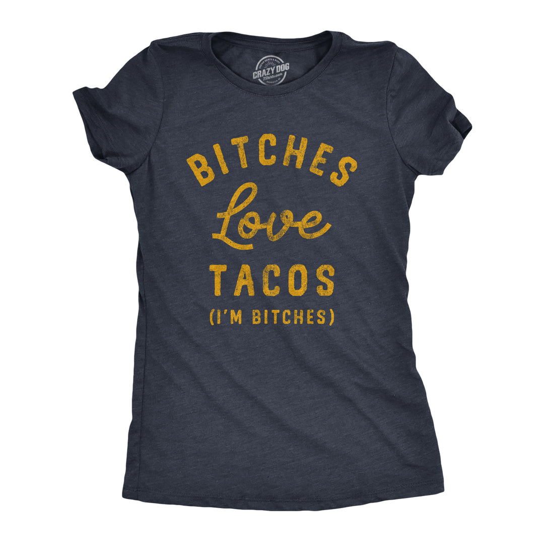 Funny Heather Navy Bitches Love Tacos Womens T Shirt Nerdy Food Tee