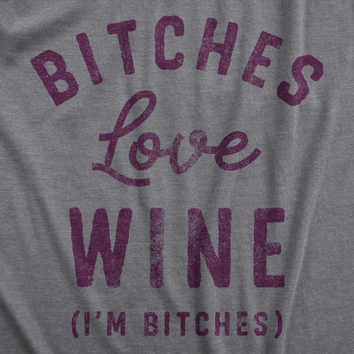 Bitches Love Wine Women's T Shirt