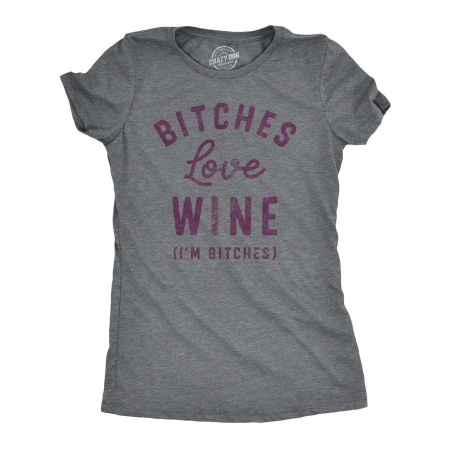 Funny Dark Heather Grey Bitches Love Wine Womens T Shirt Nerdy wine Tee