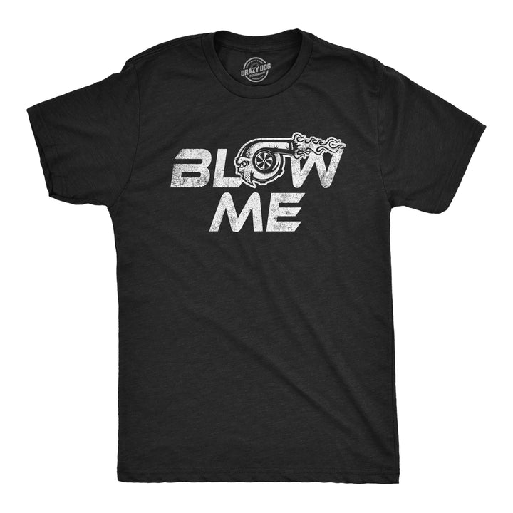 Funny Heather Black Blow Me Turbo Mens T Shirt Nerdy Mechanic Sarcastic Tee