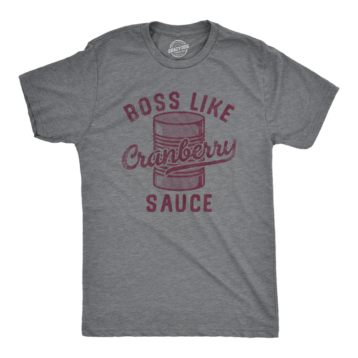 Funny Dark Heather Grey - CRANBERRY Boss Like Cranberry Sauce Mens T Shirt Nerdy Thanksgiving Food Tee