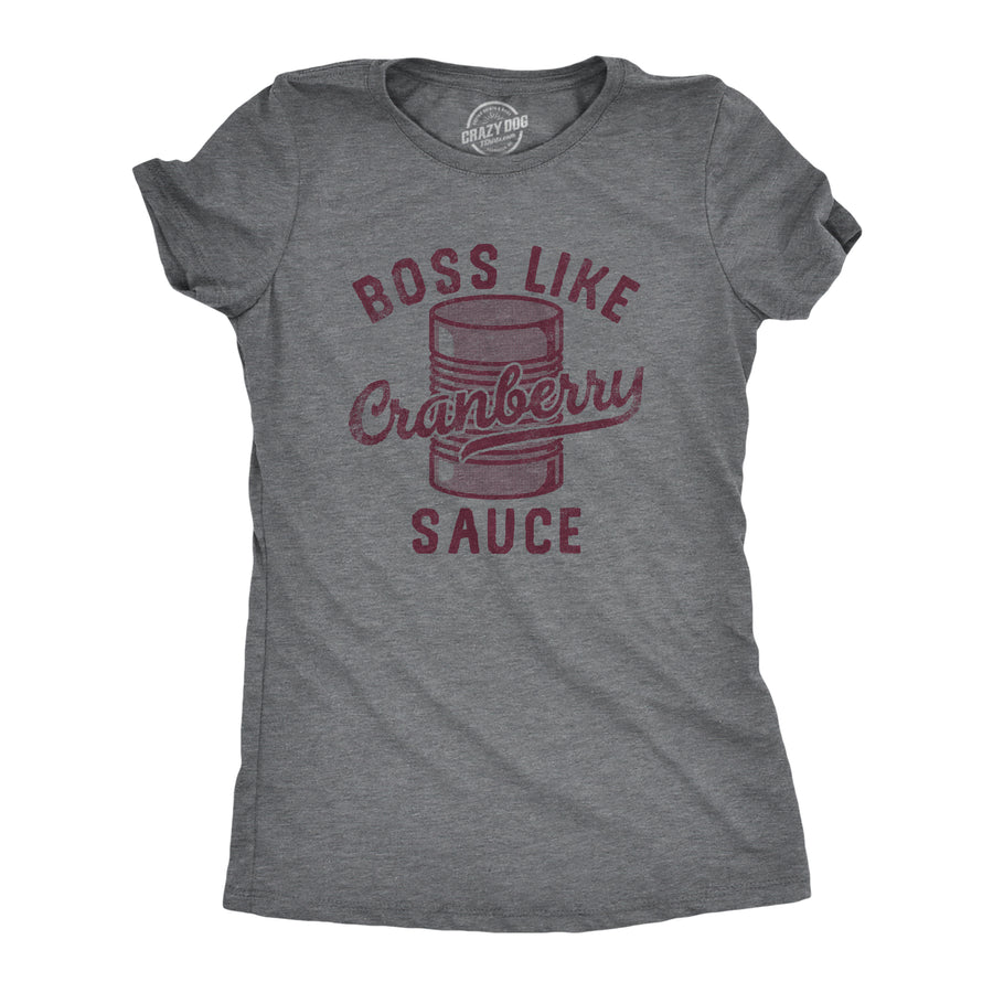 Funny Dark Heather Grey - CRANBERRY Boss Like Cranberry Sauce Womens T Shirt Nerdy Thanksgiving Food Tee