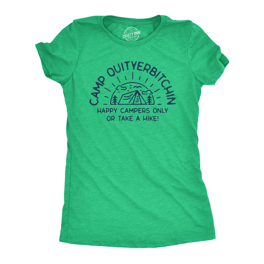 Funny Heather Green - CAMP Camp Quityerbitchin Womens T Shirt Nerdy Sarcastic Camping Tee