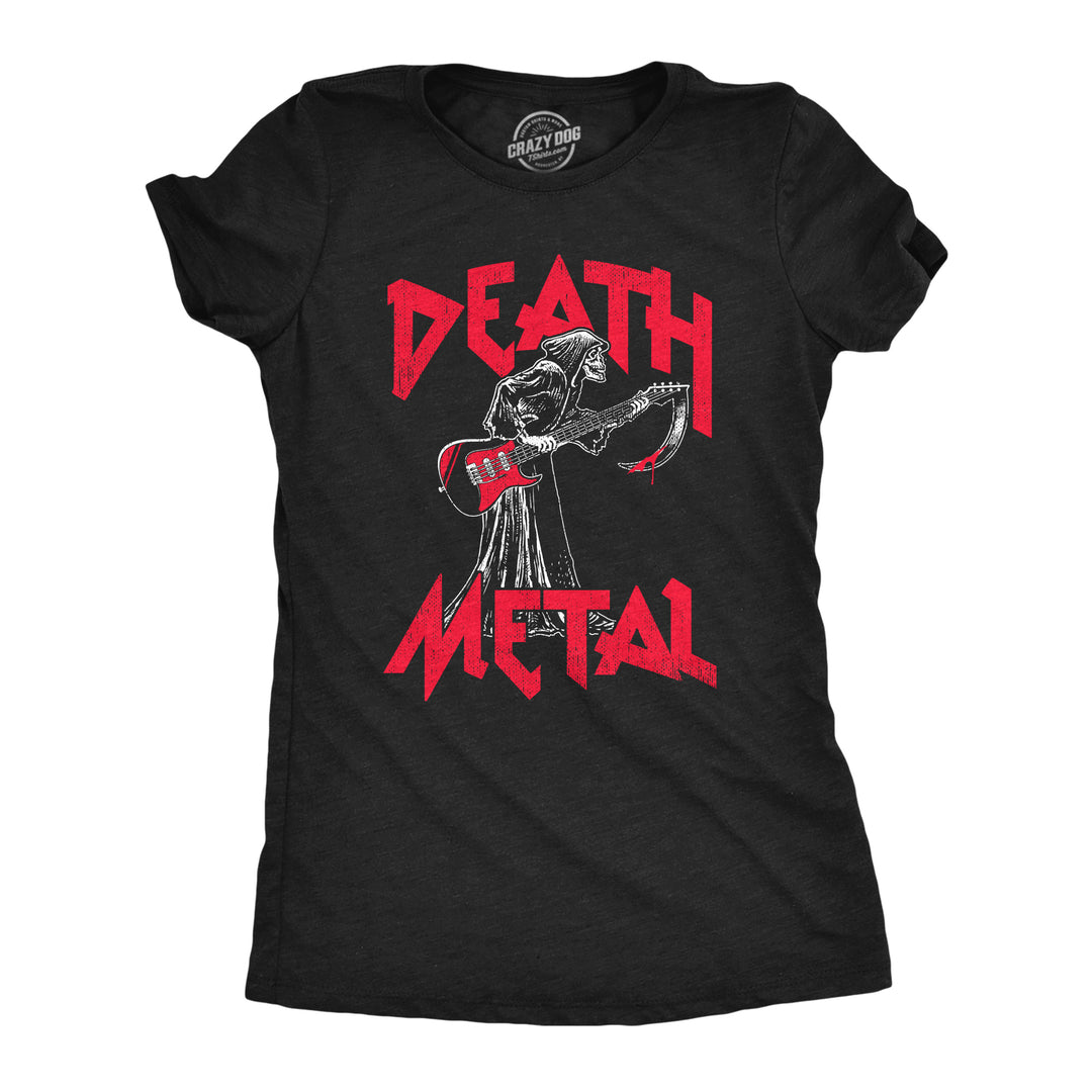 Funny Heather Black - METAL Death Metal Womens T Shirt Nerdy Music Sarcastic Tee