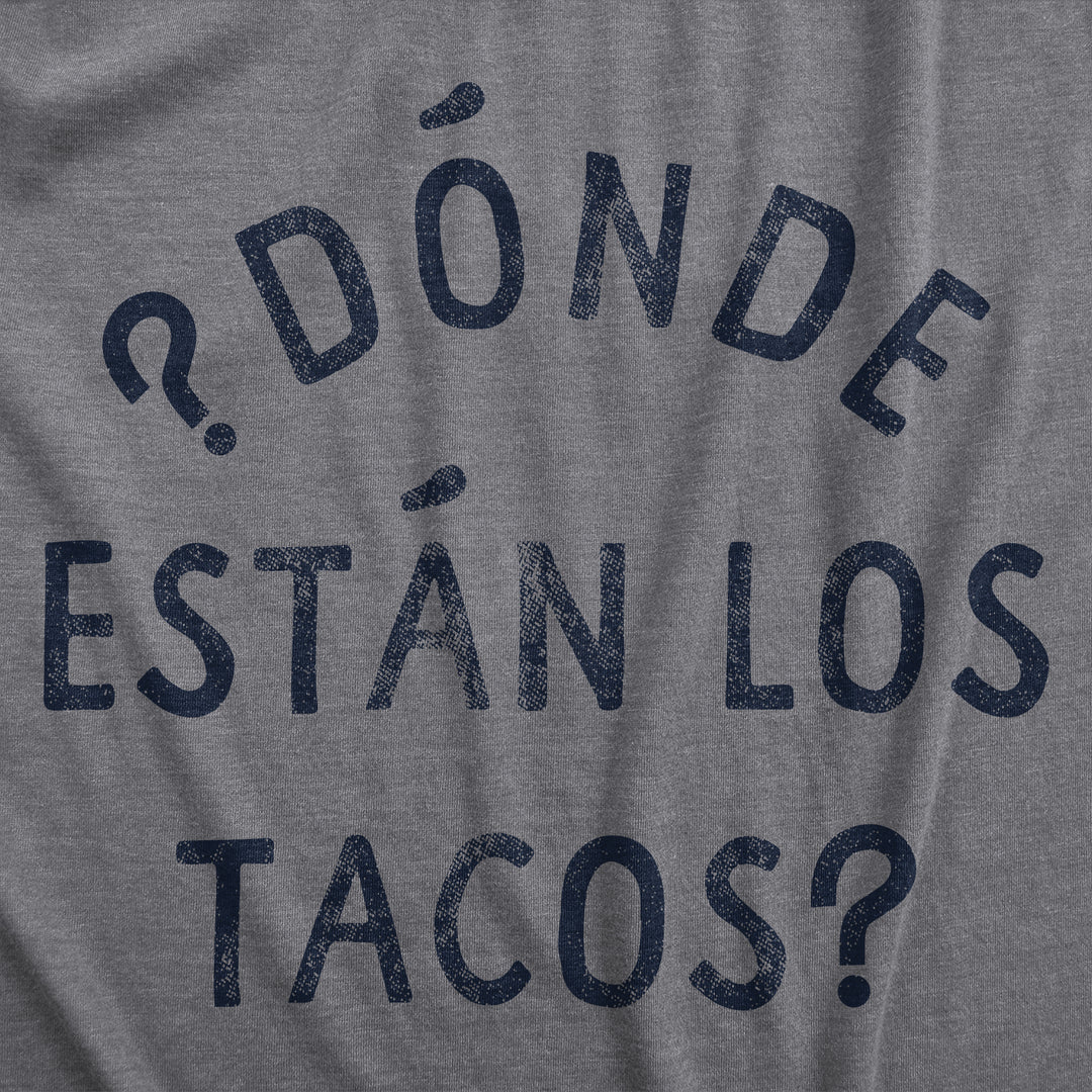 Donde Estan Los Tacos Women's T Shirt