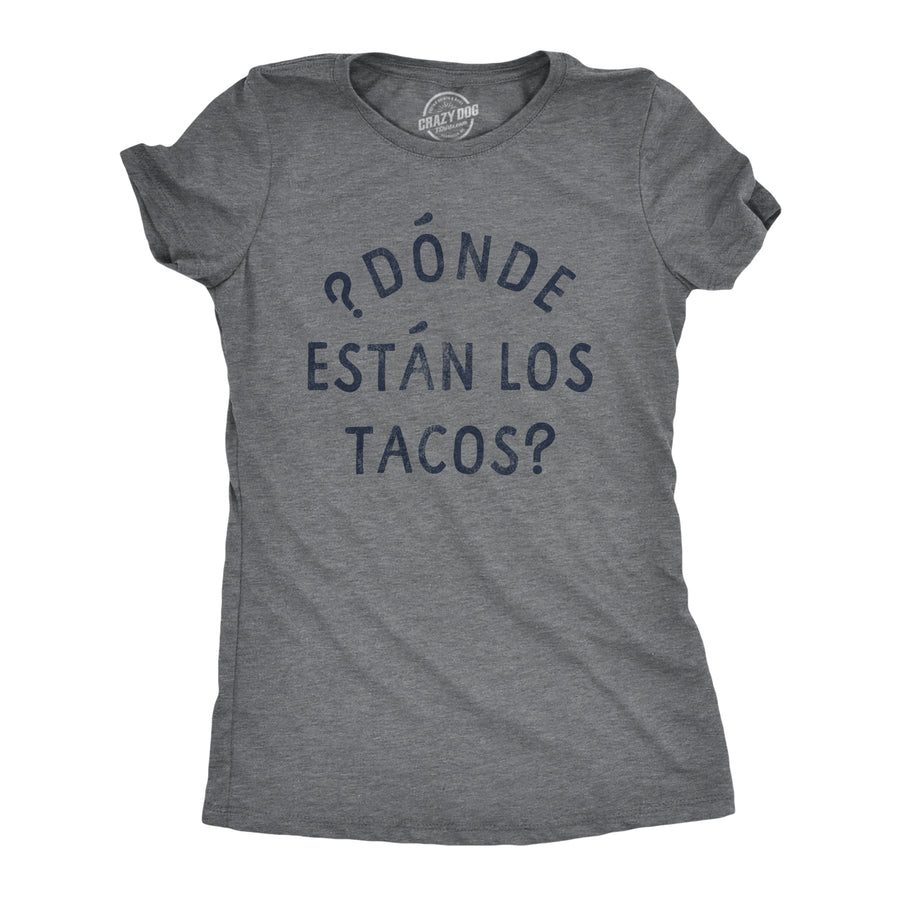 Funny Dark Heather Grey Donde Estan Los Tacos Womens T Shirt Nerdy Cinco De Mayo Food Tee