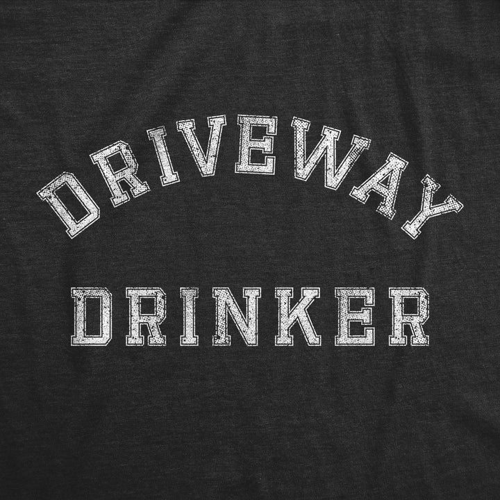 Driveway Drinker Women's T Shirt