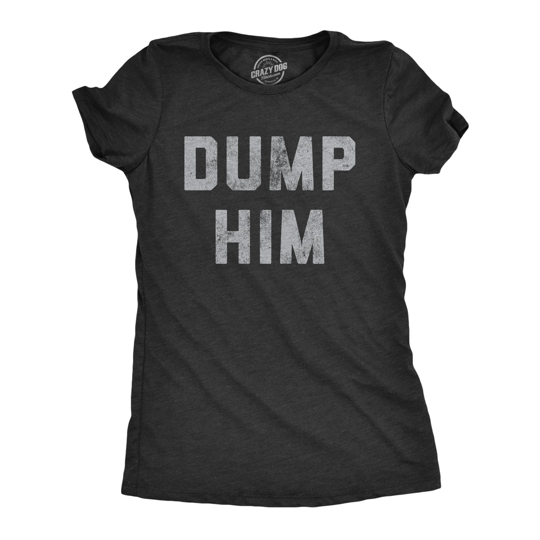 Funny Heather Black Dump Him Womens T Shirt Nerdy wedding Tee