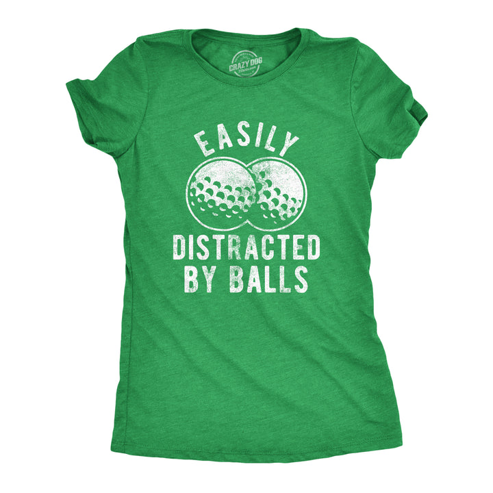 Funny Heather Green - Distracted Balls Easily Distracted By Balls Womens T Shirt Nerdy Golf Tee