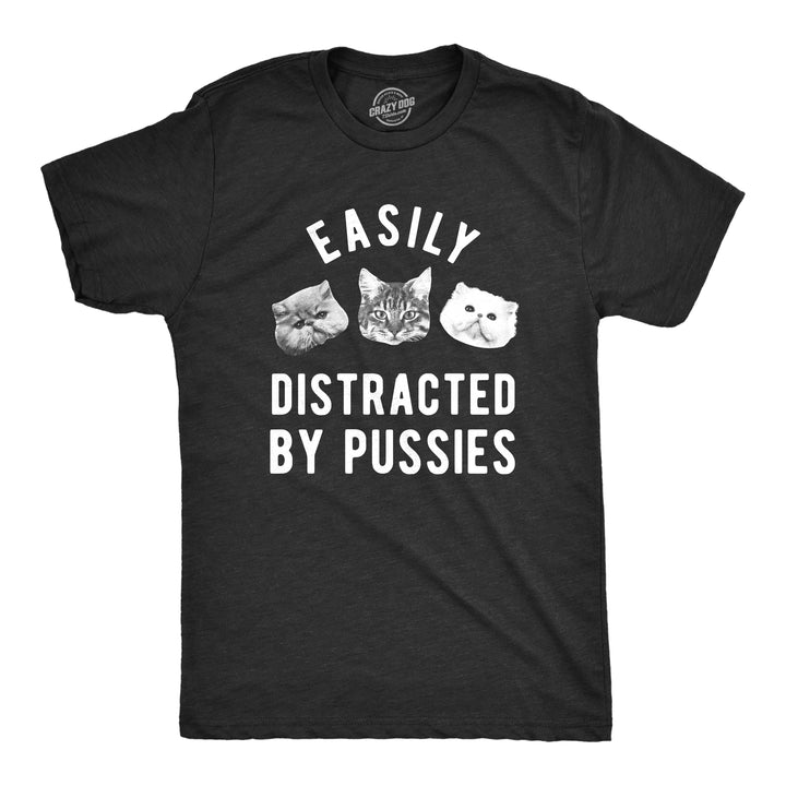 Funny Heather Black Easily Distracted By Pussies Mens T Shirt Nerdy Cat Sarcastic Tee