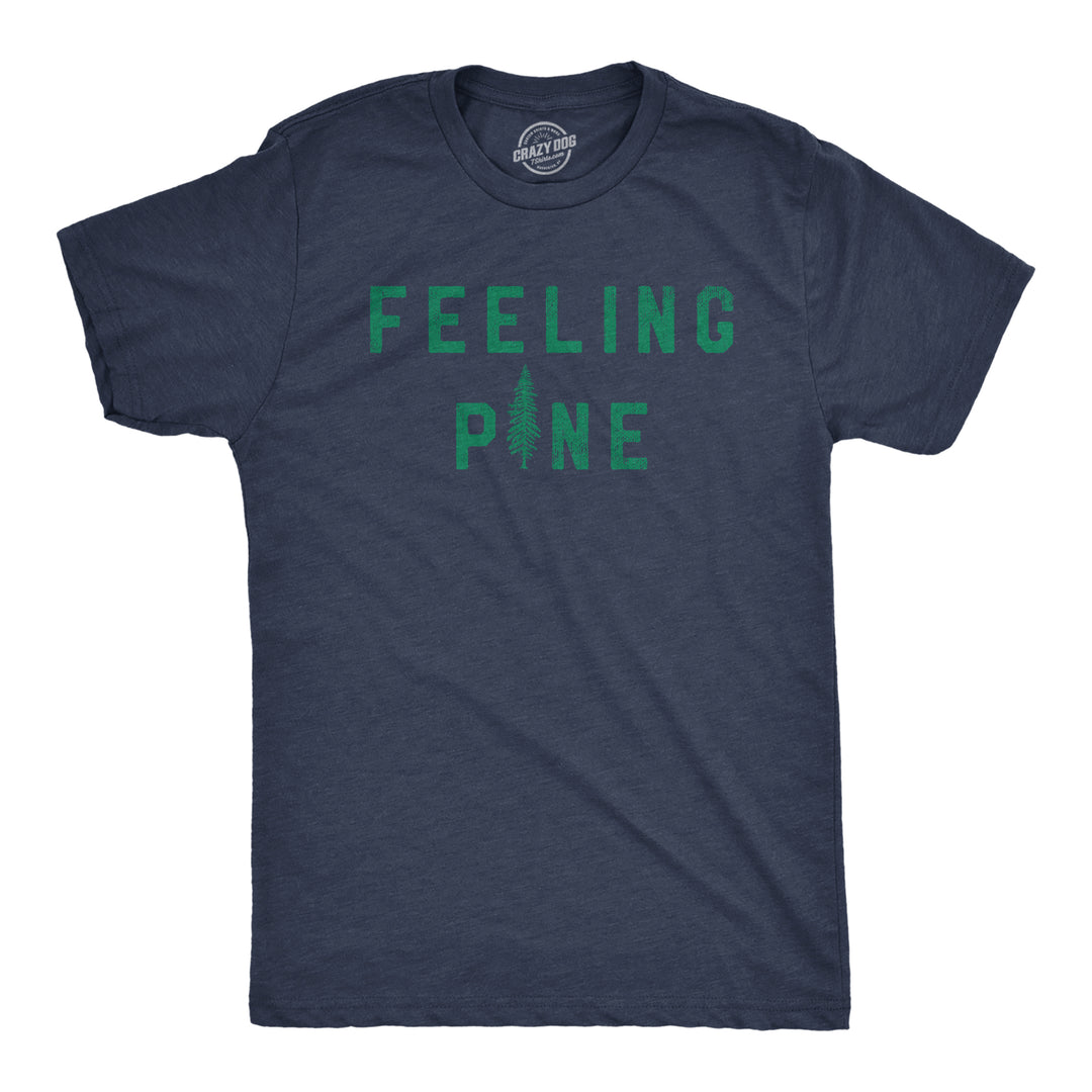 Funny Heather Navy - PINE Feeling Pine Mens T Shirt Nerdy Sarcastic Tee