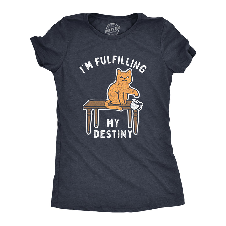 Funny Heather Navy I'm Fulfilling My Destiny Womens T Shirt Nerdy Cat Sarcastic Tee