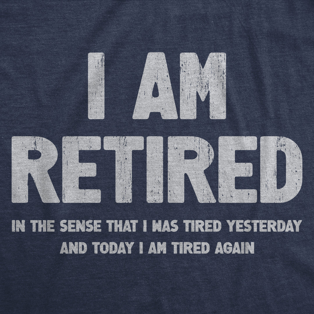 I Am Retired Men's T Shirt