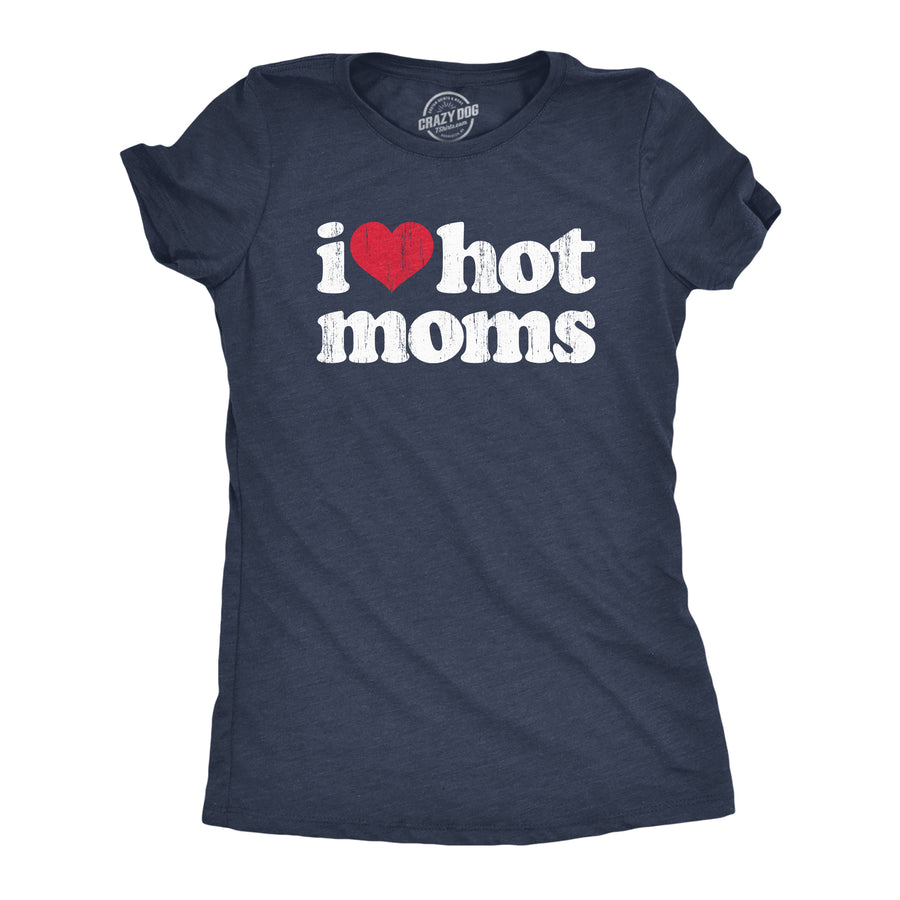 Funny Heather Navy I Heart Hot Moms Womens T Shirt Nerdy Mother's Day Sarcastic Tee