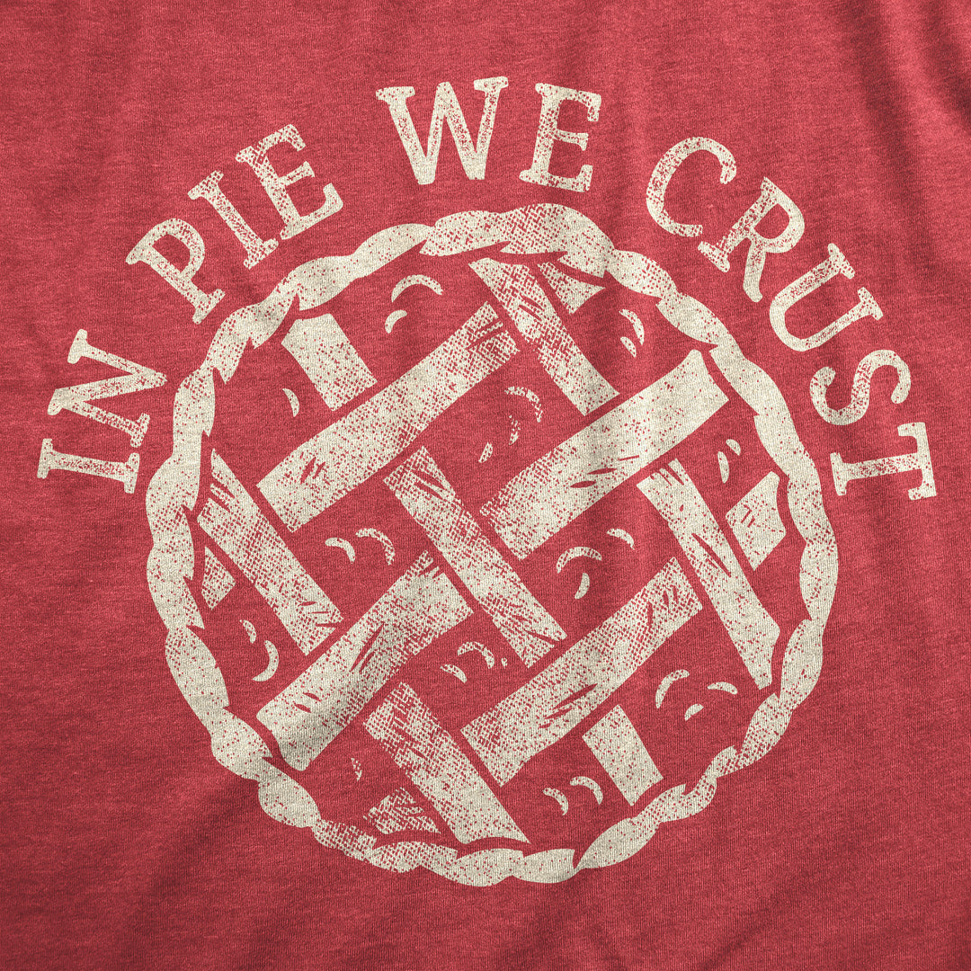 In Pie We Crust Women's T Shirt