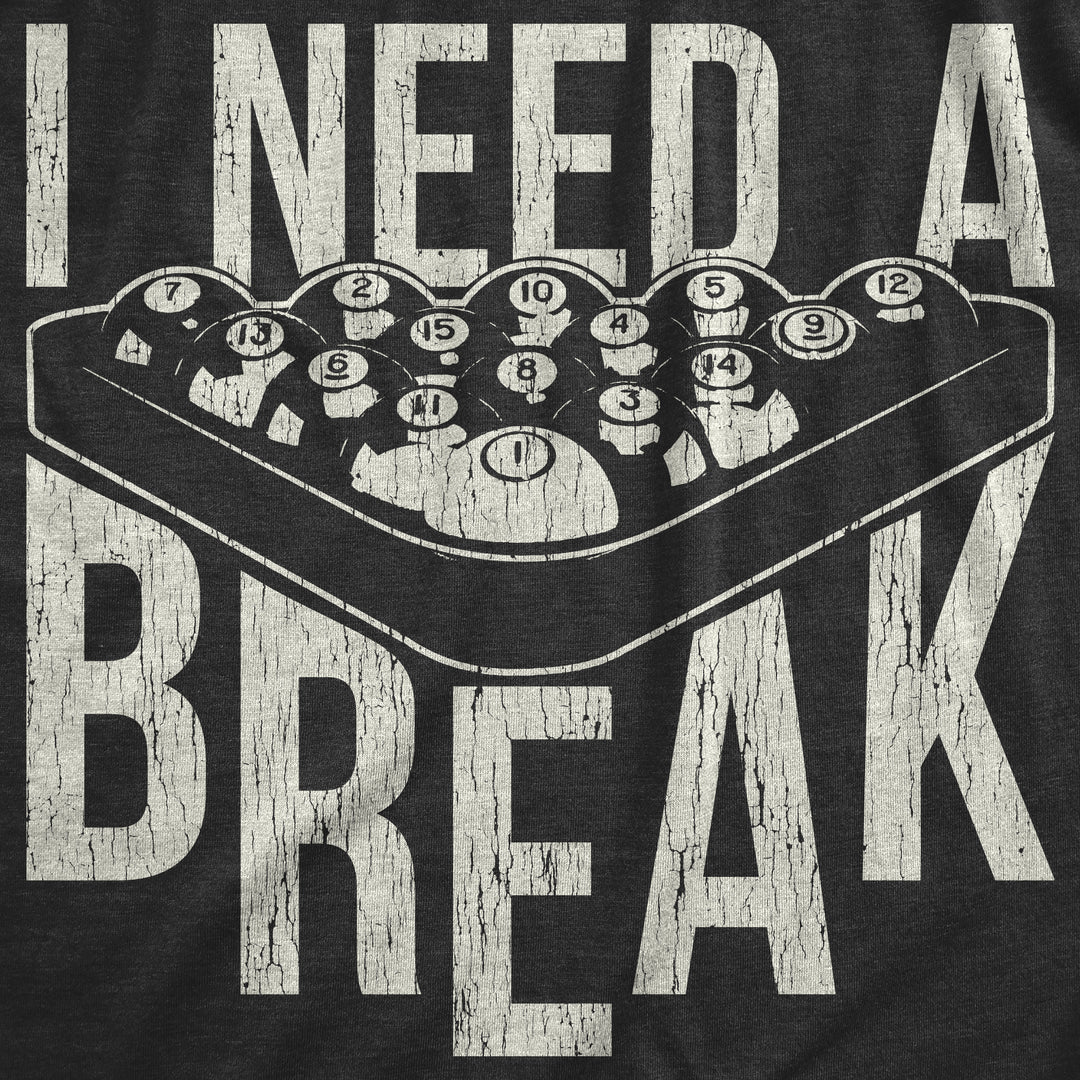 I Need A Break Women's T Shirt