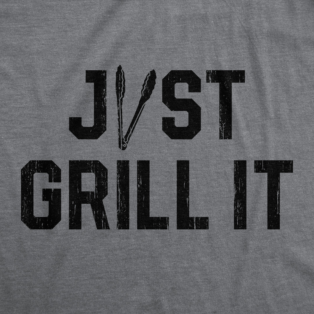 Just Grill It Men's T Shirt