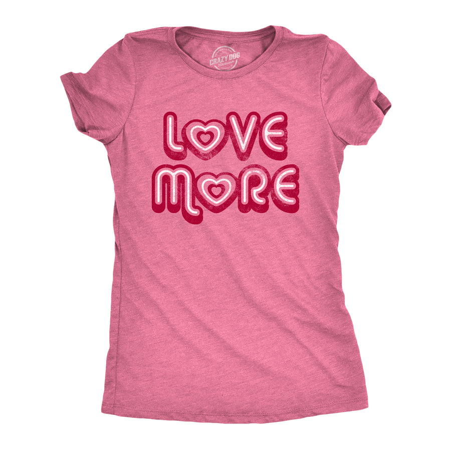 Funny Heather Pink - Love More Love More Womens T Shirt Nerdy Valentine's Day Tee