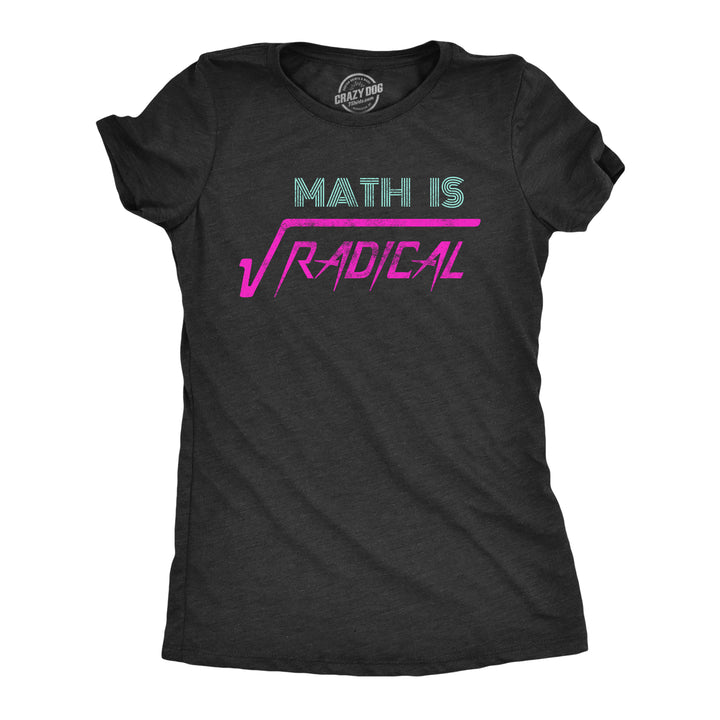 Funny Heather Black Math Is Radical Womens T Shirt Nerdy Nerdy Teacher Tee