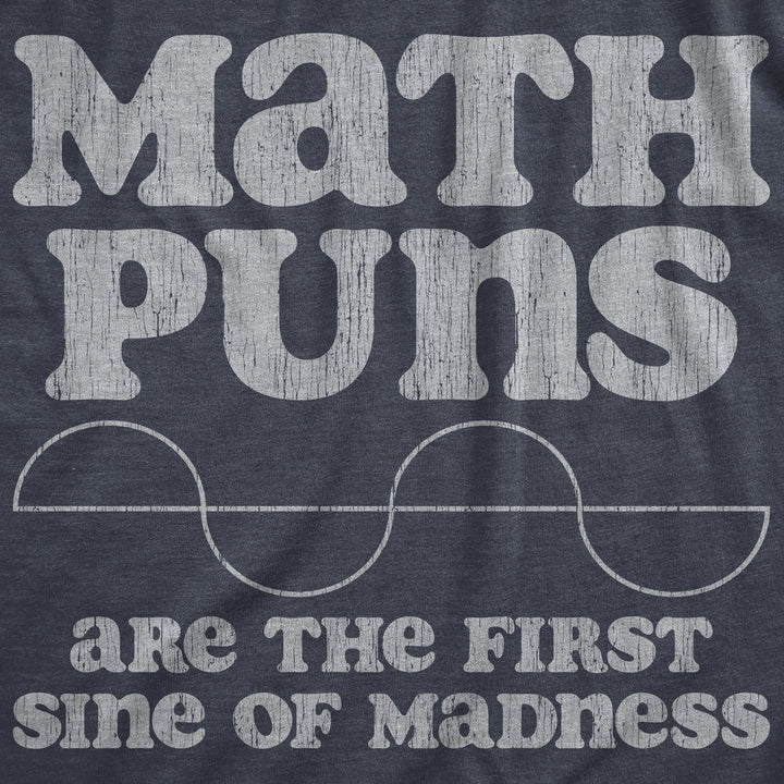 Math Puns Are The First Sine Of Madness Men's T Shirt