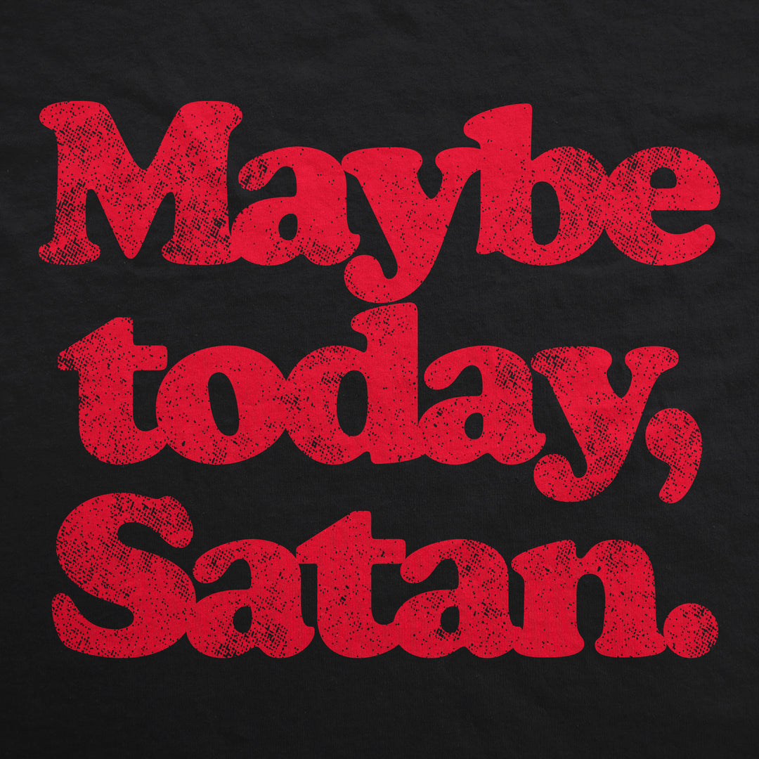 Maybe Today Satan Hoodie