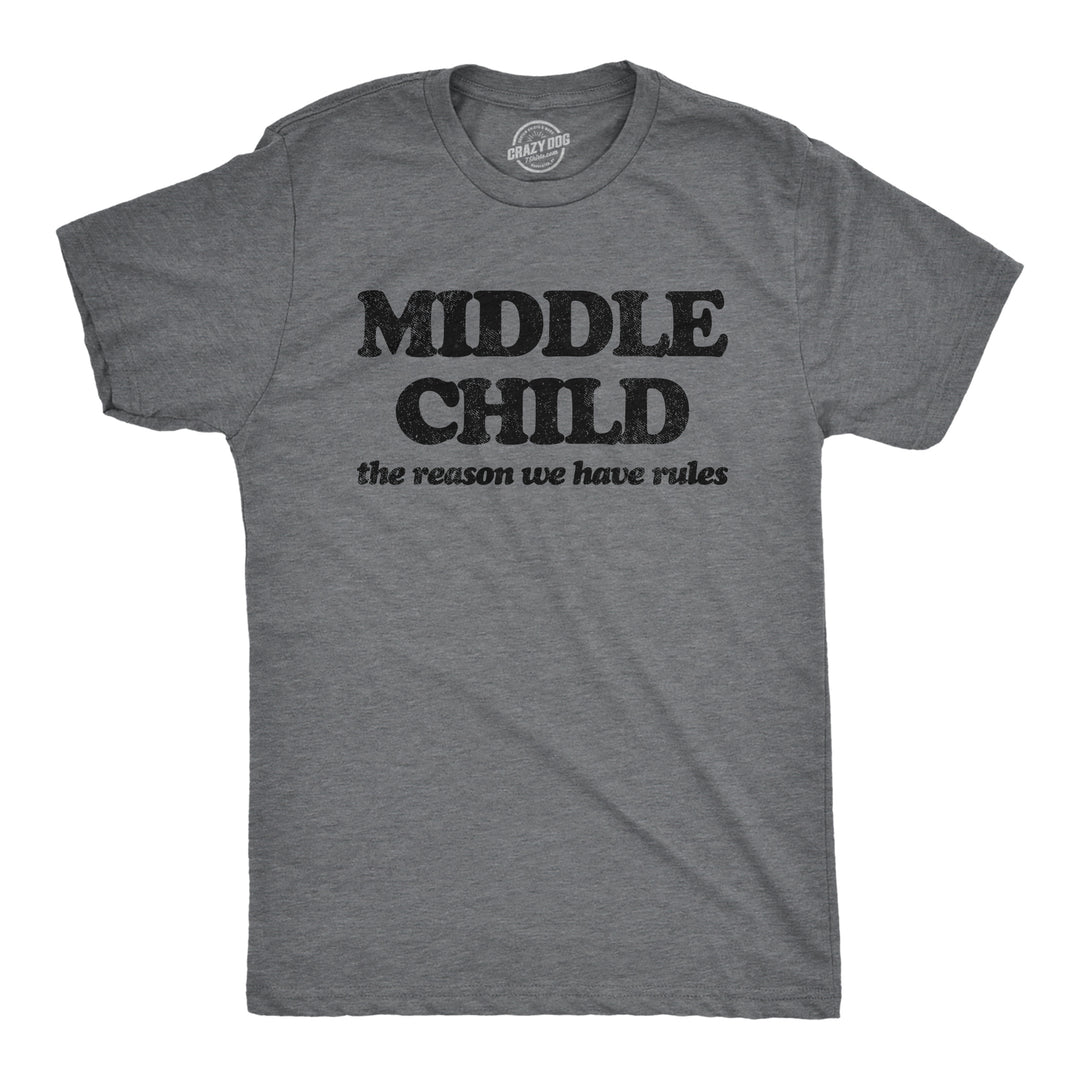 Funny Dark Heather Grey - Middle Oldest Middle and Youngest Child Mens T Shirt Nerdy Brother Sarcastic Tee