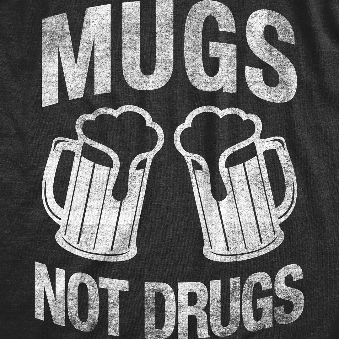 Mugs Not Drugs Men's T Shirt