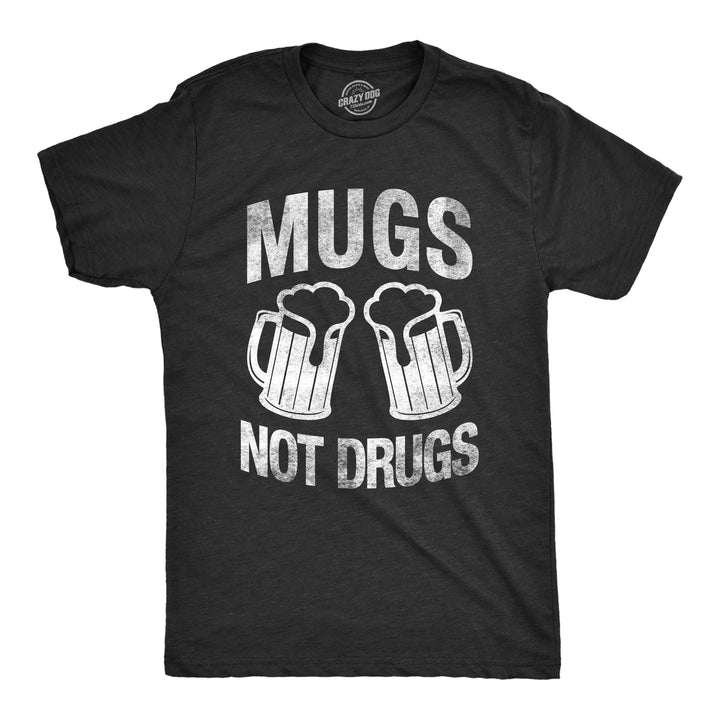 Funny Heather Black Mugs Not Drugs Mens T Shirt Nerdy Saint Patrick's Day Retro Tee