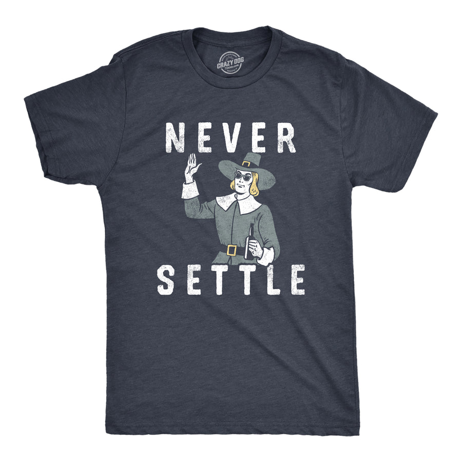 Funny Heather Navy - SETTLE Never Settle Mens T Shirt Nerdy Thanksgiving Sarcastic Tee