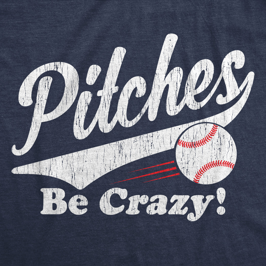 Pitches Be Crazy Men's T Shirt