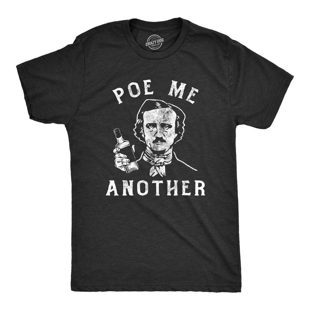 Funny Heather Black - ANOTHER Poe Me Another Mens T Shirt Nerdy Drinking Tee