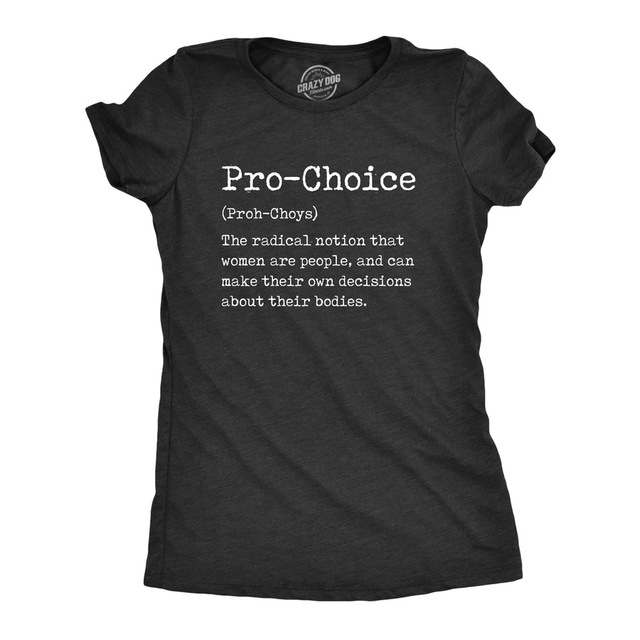 Funny Heather Black Pro Choice Definition Womens T Shirt Nerdy Motivational Tee