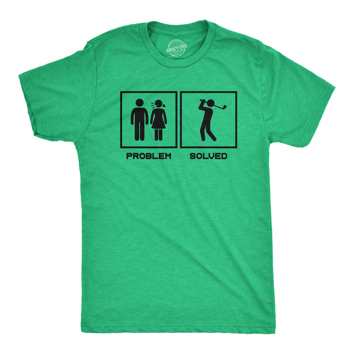 Funny Heather Green - PROBLEM Problem Solved Mens T Shirt Nerdy Wedding Golf Tee