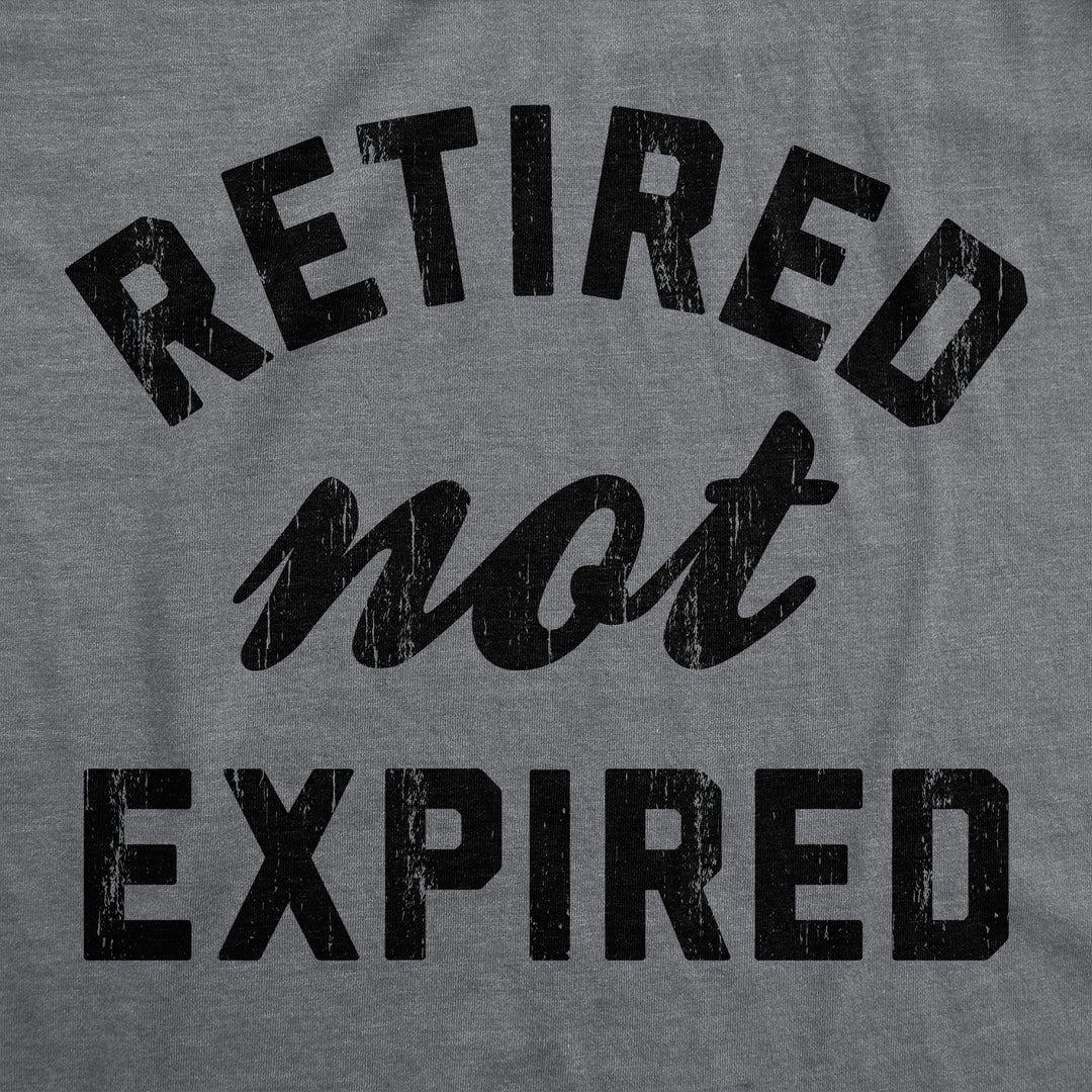 Retired Not Expired Men's T Shirt