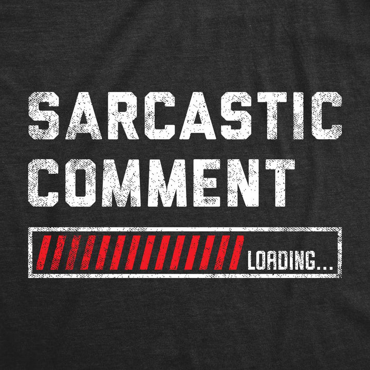 Sarcastic Comment Loading Women's T Shirt