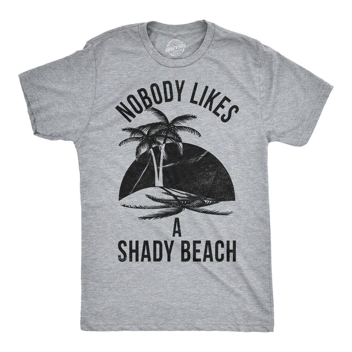 Funny Light Heather Grey Nobody Likes A Shady Beach Mens T Shirt Nerdy Vacation Retro Tee