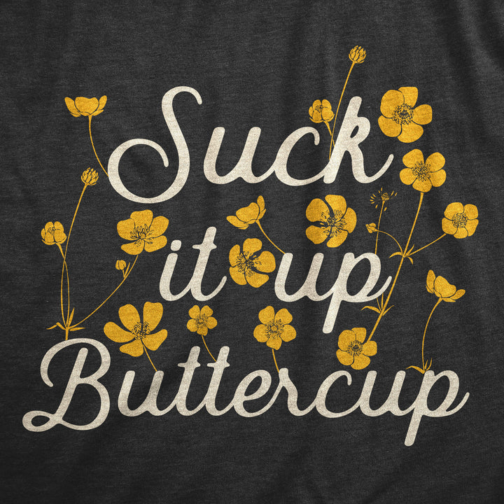 Suck It Up Buttercup Women's T Shirt