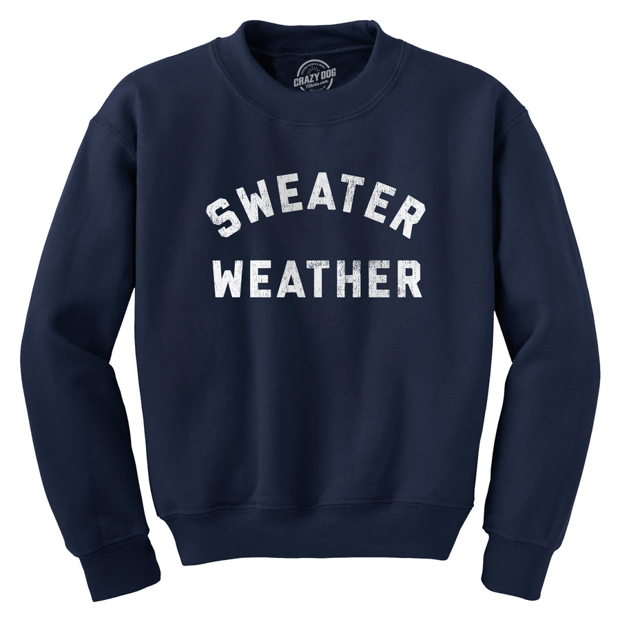 Funny Navy - SWEATER Sweater Weather Sweatshirt Nerdy Sarcastic Tee