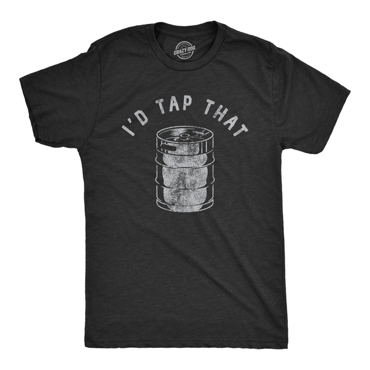 Funny Heather Black - TAP Id Tap That Mens T Shirt Nerdy Beer Drinking Beer Tee