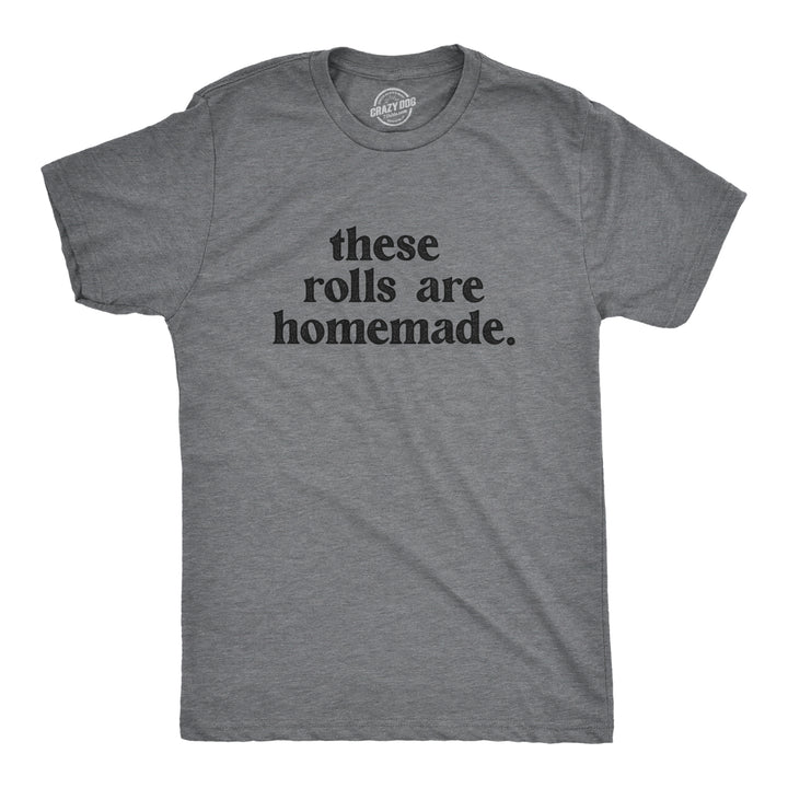 Funny Dark Heather Grey - HOMEMADE These Rolls Are Homemade Mens T Shirt Nerdy Thanksgiving Food Tee