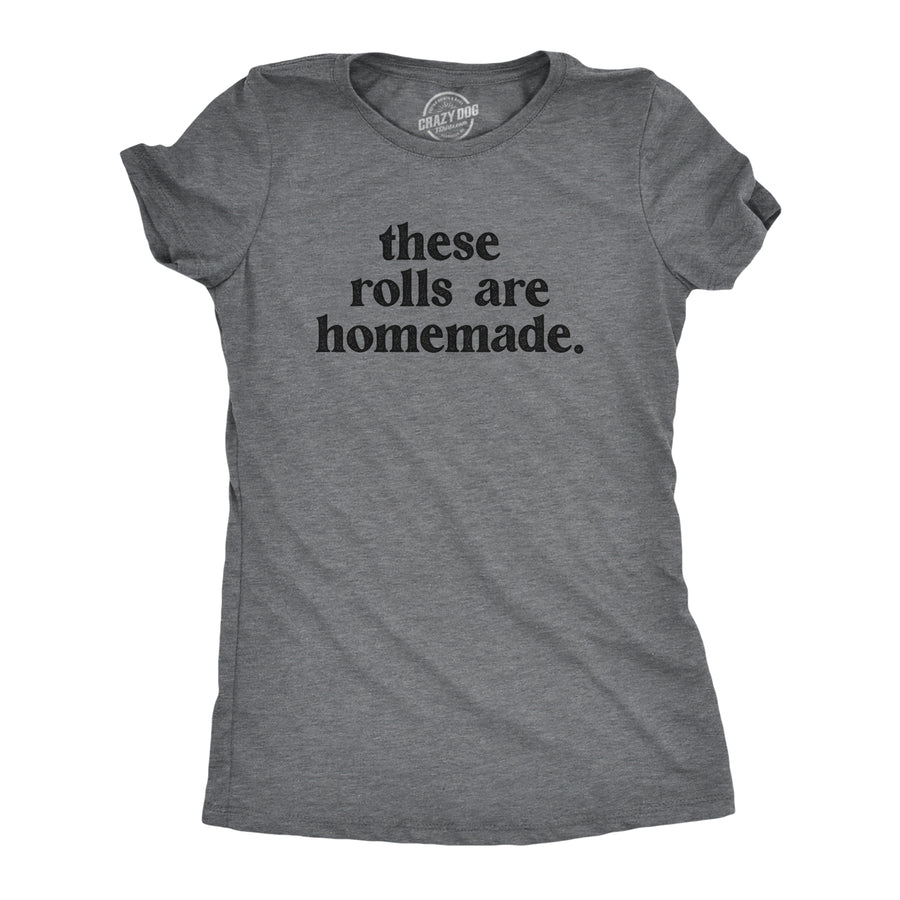 Funny Dark Heather Grey - HOMEMADE These Rolls Are Homemade Womens T Shirt Nerdy Thanksgiving Food Tee