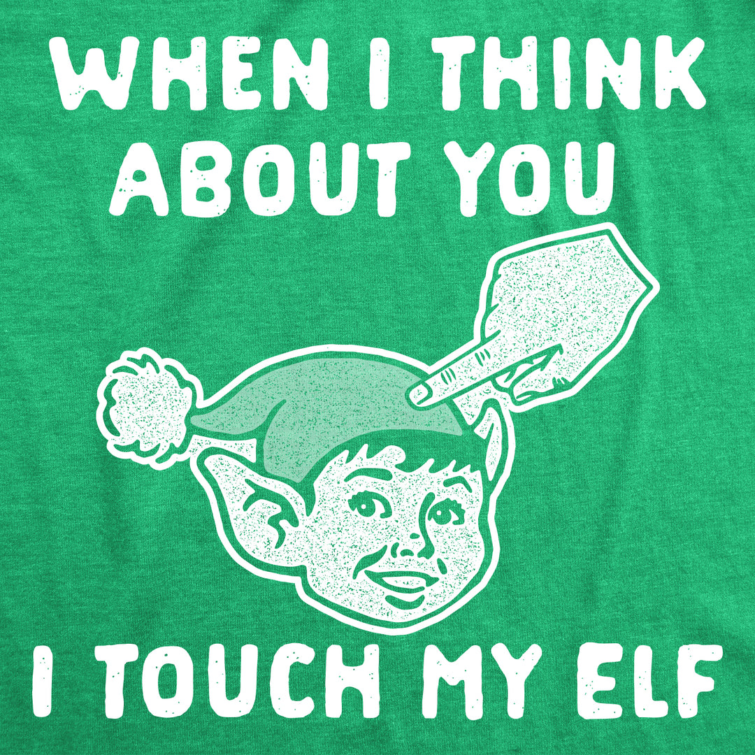 When I Think About You I When I Think About You I Touch My Elf Men's T Shirt