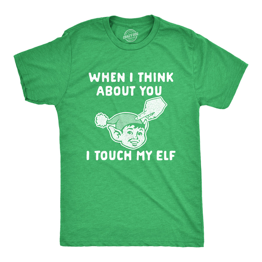 Funny Heather Green When I Think About You I When I Think About You I Touch My Elf Mens T Shirt Nerdy Christmas Sex Tee