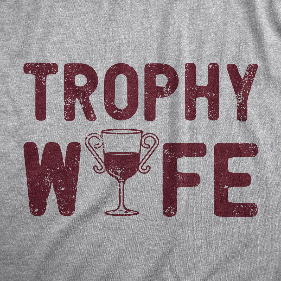 Trophy Wife Women's T Shirt