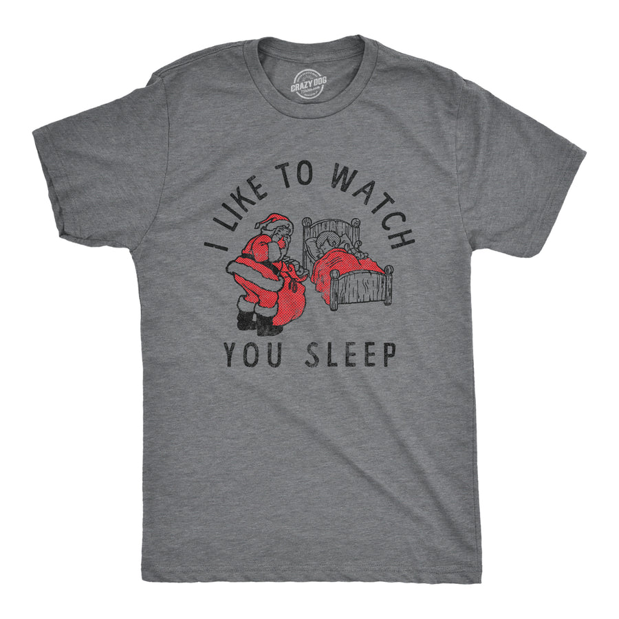 Funny Dark Heather Grey I Like To Watch You Sleep Mens T Shirt Nerdy Christmas Sarcastic Tee