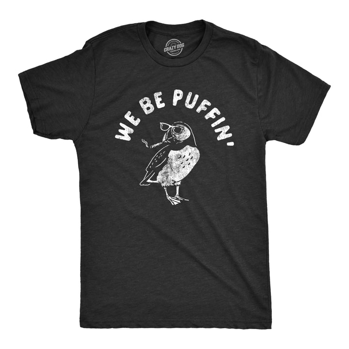 Funny Heather Black We Be Puffin Mens T Shirt Nerdy 420 animal Tee